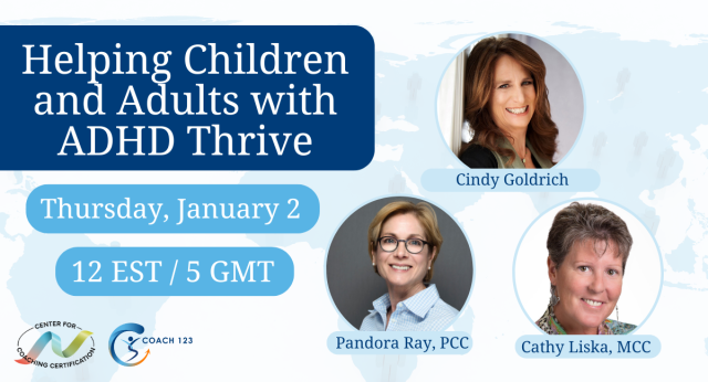 Free: Helping Children and Adults with ADHD Thrive featuring Cindy Goldrich, Pandora Ray, PCC, and Cathy Liska, MCC with Center for Coaching Certification Logo, Coach 123 logo, includes upcoming LinkedIn event on January 2, 2025 at 12 Noon EST/5 GMT